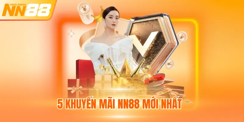 5 khuyến mãi NN88 mới nhất