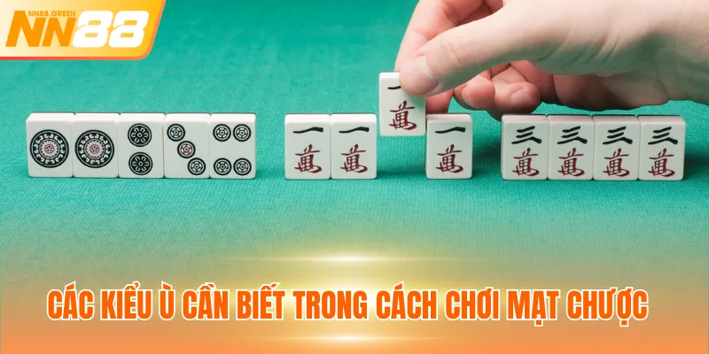 Các kiểu ù cần biết trong cách chơi mạt chược