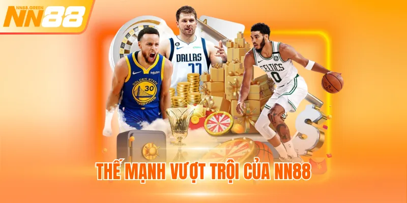 Thế mạnh vượt trội của NN88